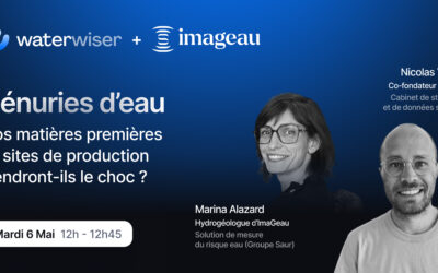 Webinaire Water Wiser x imaGeau, pénuries d’eau : vos fournisseurs de matières premières et vos sites de production tiendront-ils le choc ? 💦